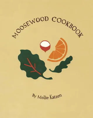 The Moosewood Cookbook: Recipes from Moosewood Restaurant, Ithaca, New York by Mollie Katzen